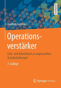 Operationsverst?rker: Lehr- Und Arbeitsbuch Zu Angewandten Grundschaltungen