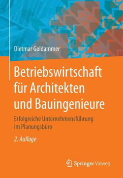 Betriebswirtschaft F?r Architekten Und Bauingenieure: Erfolgreiche Unternehmensf?hrung Im Planungsb?ro