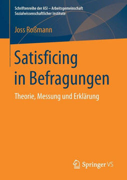 Satisficing in Befragungen: Theorie, Messung Und Erkl?rung