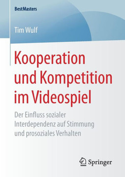 Kooperation Und Kompetition Im Videospiel: Der Einfluss Sozialer Interdependenz Auf Stimmung Und Prosoziales Verhalten