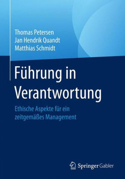F?hrung in Verantwortung: Ethische Aspekte F?r Ein Zeitgem??es Management