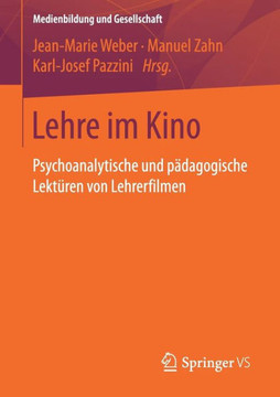 Lehre Im Kino: Psychoanalytische Und P?dagogische Lekt?ren Von Lehrerfilmen