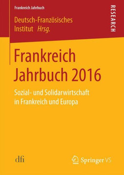 Frankreich Jahrbuch 2016: Sozial- Und Solidarwirtschaft in Frankreich Und Europa