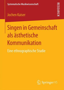 Singen in Gemeinschaft ALS ?sthetische Kommunikation: Eine Ethnographische Studie