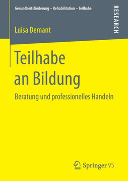 Teilhabe an Bildung: Beratung Und Professionelles Handeln Teilhabe an Bildung: Beratung Und Professionelles Handeln