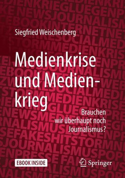 Medienkrise Und Medienkrieg: Brauchen Wir ?berhaupt Noch Journalismus?