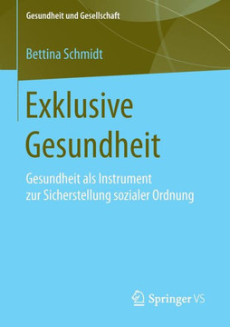 Exklusive Gesundheit: Gesundheit ALS Instrument Zur Sicherstellung Sozialer Ordnung