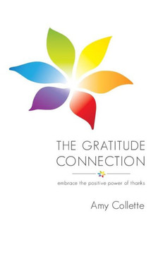 The Gratitude Connection: Embrace The Positive Power Of Thanks The Gratitude Connection: Embrace The Positive Power Of Thanks