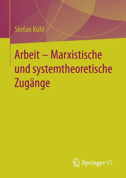 Arbeit - Marxistische Und Systemtheoretische Zug?nge Arbeit - Marxistische Und Systemtheoretische Zug?nge
