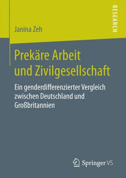 Prek?re Arbeit Und Zivilgesellschaft: Ein Genderdifferenzierter Vergleich Zwischen Deutschland Und Gro?britannien
