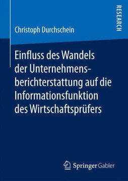 Einfluss Des Wandels Der Unternehmensberichterstattung Auf Die Informationsfunktion Des Wirtschaftspr?fers