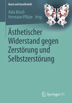 ?sthetischer Widerstand Gegen Zerst?rung Und Selbstzerst?rung