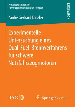 Experimentelle Untersuchung Eines Dual-Fuel-Brennverfahrens F?r Schwere Nutzfahrzeugmotoren