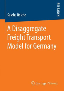 A Disaggregate Freight Transport Model for Germany A Disaggregate Freight Transport Model for Germany