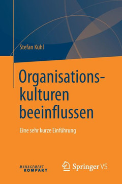 Organisationskulturen Beeinflussen: Eine Sehr Kurze Einf?hrung Organisationskulturen Beeinflussen: Eine Sehr Kurze Einf?hrung