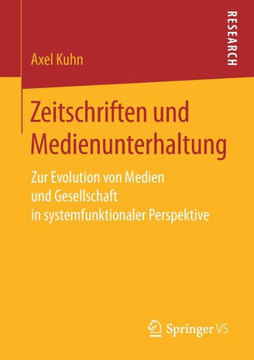 Zeitschriften Und Medienunterhaltung: Zur Evolution Von Medien Und Gesellschaft in Systemfunktionaler Perspektive