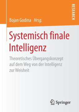 Systemisch Finale Intelligenz: Theoretisches ?bergangskonzept Auf Dem Weg Von Der Intelligenz Zur Weisheit