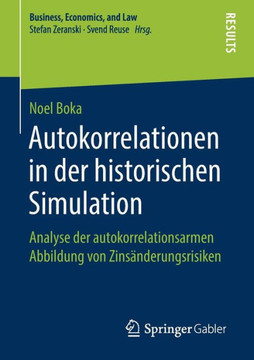 Autokorrelationen in Der Historischen Simulation: Analyse Der Autokorrelationsarmen Abbildung Von Zins?nderungsrisiken