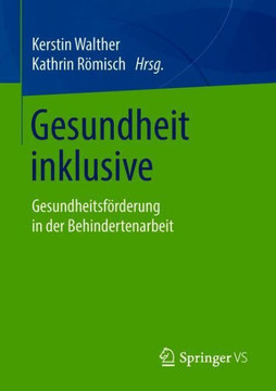 Gesundheit Inklusive: Gesundheitsf?rderung in Der Behindertenarbeit