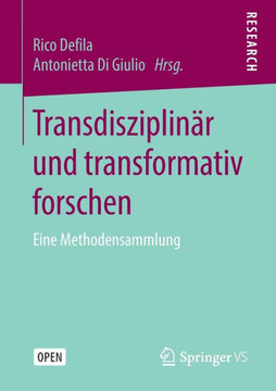 Transdisziplin?r Und Transformativ Forschen: Eine Methodensammlung