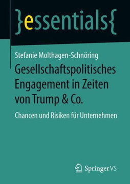 Gesellschaftspolitisches Engagement in Zeiten Von Trump & Co.: Chancen Und Risiken F?r Unternehmen