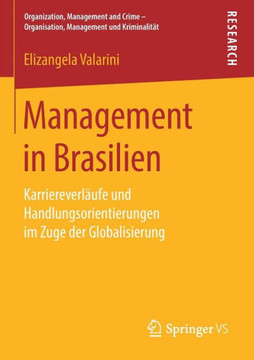 Management in Brasilien: Karriereverl?ufe Und Handlungsorientierungen Im Zuge Der Globalisierung