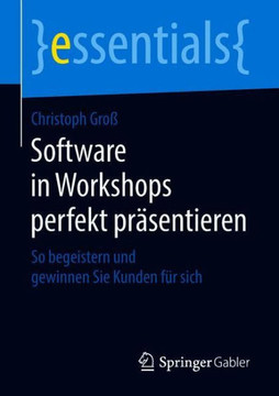 Software in Workshops Perfekt Pr?sentieren: So Begeistern Und Gewinnen Sie Kunden F?r Sich