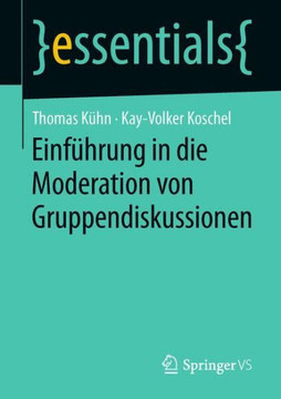 Einf?hrung in Die Moderation Von Gruppendiskussionen
