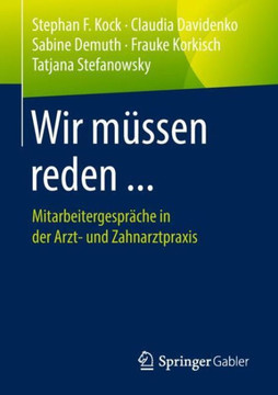 Wir M?ssen Reden ...: Mitarbeitergespr?che in Der Arzt- Und Zahnarztpraxis