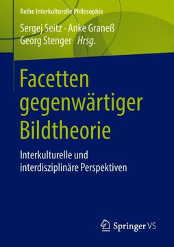 Facetten Gegenw?rtiger Bildtheorie: Interkulturelle Und Interdisziplin?re Perspektiven