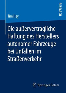 Die Au?ervertragliche Haftung Des Herstellers Autonomer Fahrzeuge Bei Unf?llen Im Stra?enverkehr