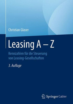 Leasing a - Z: Kennzahlen F?r Die Steuerung Von Leasing-Gesellschaften