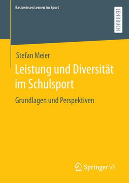 Leistung Und Diversit?t Im Schulsport: Grundlagen Und Perspektiven