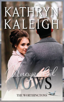 Unexpected Vows: Sexy Billionaire Romance (The Worthingtons)