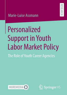 Personalized Support in Youth Labor Market Policy: The Role of Youth Career Agencies Personalized Support in Youth Labor Market Policy: The Role of Youth Career Agencies