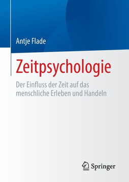 Zeitpsychologie: Der Einfluss Der Zeit Auf Das Menschliche Erleben Und Handeln