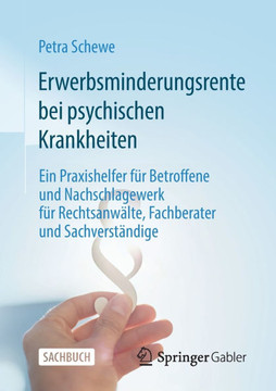 Erwerbsminderungsrente Bei Psychischen Krankheiten: Ein Praxishelfer F?r Betroffene Und Nachschlagewerk F?r Rechtsanw?lte, Fachberater Und Sachverst?n