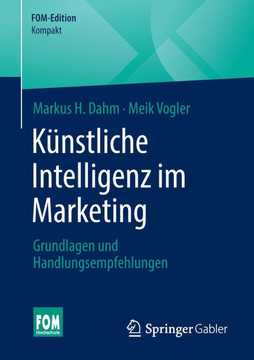K?nstliche Intelligenz Im Marketing: Grundlagen Und Handlungsempfehlungen K?nstliche Intelligenz Im Marketing: Grundlagen Und Handlungsempfehlungen