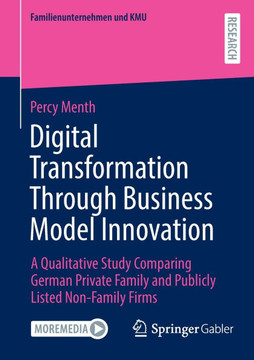 Digital Transformation Through Business Model Innovation: A Qualitative Study Comparing German Private Family and Publicly Listed Non-Family Firms