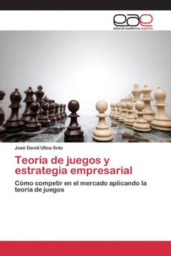 Teor?a de juegos y estrategia empresarial