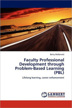 Faculty Professional Development through Problem-Based Learning (PBL) Faculty Professional Development through Problem-Based Learning (PBL)