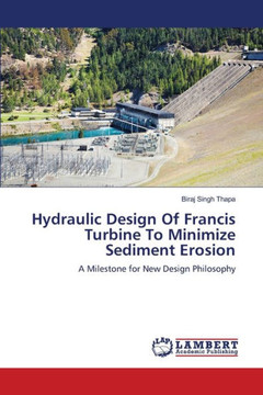 Hydraulic Design of Francis Turbine to Minimize Sediment Erosion Hydraulic Design of Francis Turbine to Minimize Sediment Erosion
