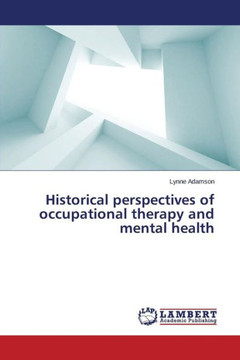 Historical Perspectives of Occupational Therapy and Mental Health