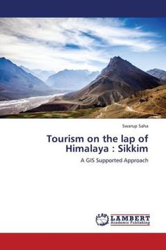 Tourism on the Lap of Himalaya: Sikkim Tourism on the Lap of Himalaya: Sikkim