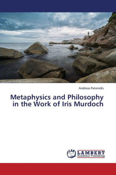 Metaphysics and Philosophy in the Work of Iris Murdoch