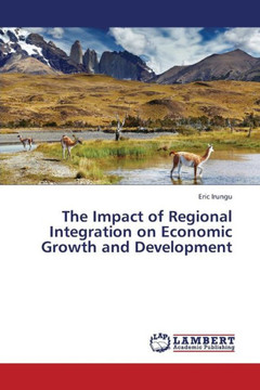 The Impact of Regional Integration on Economic Growth and Development