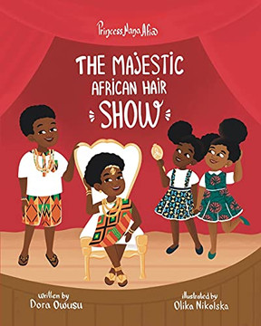 Princess Nana Afia: The Majestic African Hair Show - 9781736803806