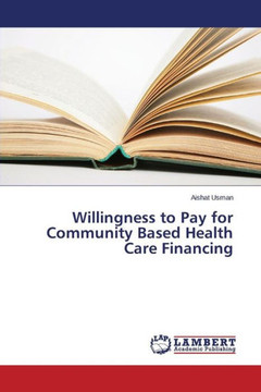 Willingness to Pay for Community Based Health Care Financing