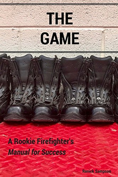 The Game: A Rookie Firefighter'S Manual For Success