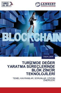 Turİzmde DeĞer Yaratma S?re?lerİnde Blok Zİncİr Teknolojİlerİ